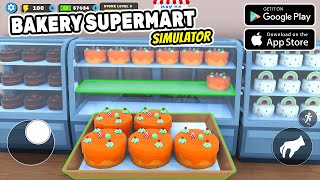 Bakery Supermart Simulator Early Access Gameplay Android [upl. by Airbmak174]