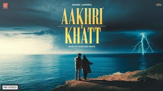 AAKHRI KHATT  AKASH LAHORIA  SLEEPLESS BEATS  Latest Punjabi Songs 2024 punjabisongs music [upl. by Aihpledalihp465]