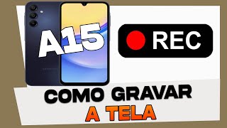 Como Gravar a Tela do Samsung Galaxy A15 [upl. by Norabal76]