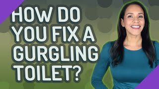 How do you fix a gurgling toilet [upl. by Frech]