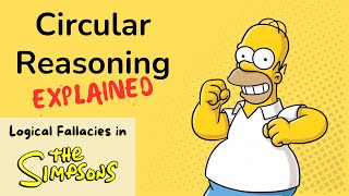 Circular Reasoning Explained with quotThe Simpsonsquot  Logical Fallacies in TV Shows [upl. by Mccormac]