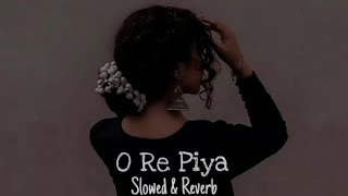 PIYA ORE PIYA  Slowed Reverb  Lofi AS [upl. by Mella]