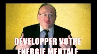 Comment développer votre énergie mentale [upl. by Sabu624]