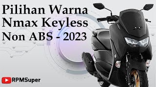 Pilihan Warna Nmax Keyless Non ABS 2023 Berapa Harganya [upl. by Ruffi338]