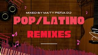 Pop Latino Remixes  Exitos Mixed By Maty Peña DJ [upl. by Suhcnip]