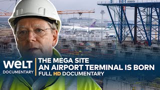 THE MEGA SITE Frankfurt  A German Airport Terminal Is Born  WELT Documentary [upl. by Airdnola]