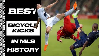 Best Bicycle Kicks Overhead Goals in MLS History [upl. by Cagle586]