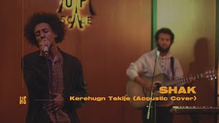 Shak  Kerehugn Tekije Acoustic Cover  Song by Tewodros Tadesse [upl. by Mattson218]