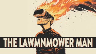 THE LAWNMOWER MAN is a Digital Nightmare And I Like It [upl. by Aihsined]