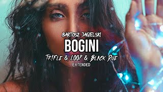 BARTOSZ JAGIELSKI  BOGINI TrFle amp LOOP amp Black Due Extended REMIX [upl. by Aneis]