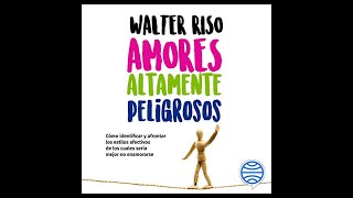 Amores Altamente Peligrosos Audiolibro 🎧 de Walter Riso [upl. by Jezreel924]