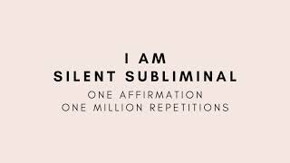 I am  One Affirmation One Million Repetitions  Silent Subliminal [upl. by Dibbell171]