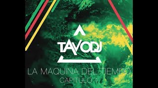 TAVO DJ LaMaquinaDelTiempo Capitulo 1 [upl. by Silecara]