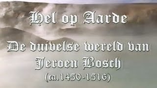 Hel op Aarde De Duivelse Wereld van Jeroen Bosch [upl. by Alley]