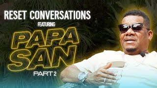 RESET Conversations ft Papa San PART 2 [upl. by Airenahs]