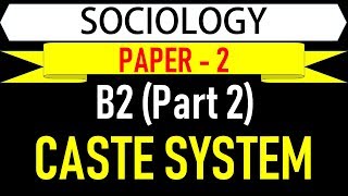 Sociology Paper 2  B2 Part 2  Caste System [upl. by Charlotta854]