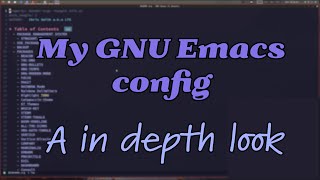 GNU Emacs  A indepth look at my config [upl. by Damha]