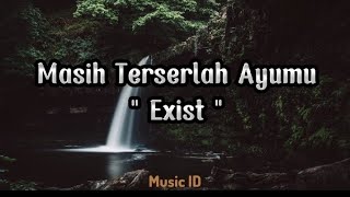 Exist  Masih Terserlah Ayumu  Lirik lagu [upl. by Alakcim936]