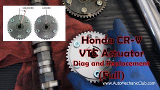 2012 Honda CRV VTC Actuator Replacement and Diagnosis FULL [upl. by Maisel]