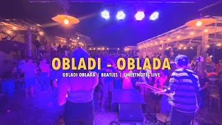 OBLADI  OBLADA  Beatles  Sweetnotes Live [upl. by Nilok]