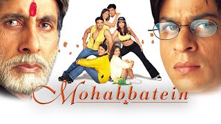 Mohabbatein Full Movie  Amitabh Bachchan Shah Rukh Khan Aishwarya Rai Uday Chopra Facts amp story [upl. by Melnick483]