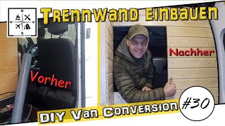 Trennwand im Van einbauen  Wohnraum von Fahrerkabine trennen  DIY Van Conversion 30 Renault Master [upl. by Nylrebma]