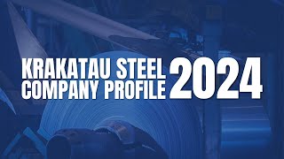 KRAKATAU STEEL GROUP COMPANY PROFILE 2024 [upl. by Nelra]