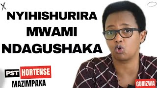 NYIHISHURIRA MWAMI NDAGUSHAKA  Inyigisho NZIZA CYANE ya Pst Hortense Mazimpaka [upl. by Ahsetra356]