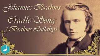 Johannes Brahms  Cradle Song Brahms Lullaby [upl. by Nerej135]