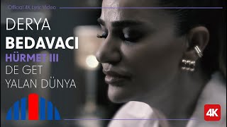 Derya Bedavacı quotDe Get Yalan Dünyaquot Official Video  4K  quotİbrahim Erkal Hürmet IIIquot [upl. by Ardnaek]