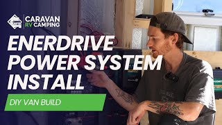 DIY Van Conversion Offgrid Enerdrive Power System Install [upl. by Anneis]