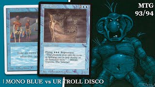 Mono Blue vs BR Troll Disco MTG 9394  Old School magicthegathering 741 [upl. by Eanar669]