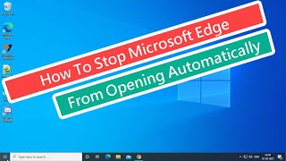 How To Stop Microsoft Edge From Opening Automatically [upl. by Anai]