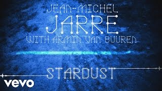 JeanMichel Jarre Armin van Buuren  Stardust Audio [upl. by Mode]