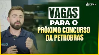 Quantas vagas devemos ter no próximo concurso da Petrobras [upl. by Eigroeg304]