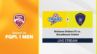 FQPL 1 Men Round 20  Brisbane Strikers FC vs Broadbeach United [upl. by Reese]