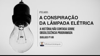 Filme Obsolescência Programada  The Light Bulb Conspiracy Dublado PTBR [upl. by Ennyrb]