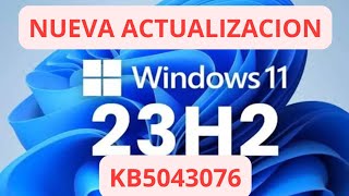 ✅ NUEVA ACTUALIZACION ✅ WINDOWS 11 23H2 KB5043076 [upl. by Notsur474]