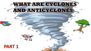 CYCLONES AND ANTICYCLONES [upl. by Kantor]