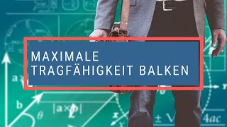 Maximale Tragfähigkeit Balken [upl. by Etteyafal]