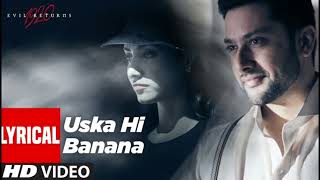 Lyrical Uska Hi Banana  1920 Evil Returns  Arijit Singh  Aftab Shivdasani Tia Bajpai [upl. by Areivax424]