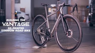 ASCENT BUILDS The Vantage Bespoke 3DPrinted Titanium Road Bike [upl. by Sidell]