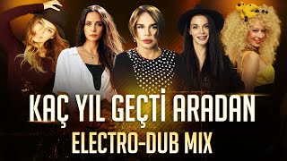 Sezen Aksu amp Hepsi  Kaç Yıl Geçti Aradan Electro  Dub Mix [upl. by Vivie]