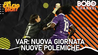 VAR nuova giornata nuove polemiche  Che Calcio Dici [upl. by Feer]