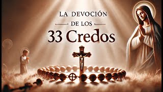 LA DEVOCIÓN DE LOS 33 CREDOS 🙏 Poderosa Oración de Protección y Fe [upl. by Gurevich]