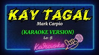 🎤KAY TAGAL BY MARK CARPIO  KARAOKE VERSION  ORAGONS KARAOKE [upl. by Eenert529]