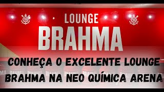 Conheça o excelente Lounge Brahma na Neo Química Arena estádio do Corinthians [upl. by Mortie598]