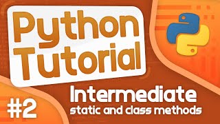 Intermediate Python Tutorial 2  Static and Class Methods [upl. by Inaja]