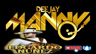 Edgardo Nuñez  El 31 DJ MANNY TV 2023 [upl. by Milo942]