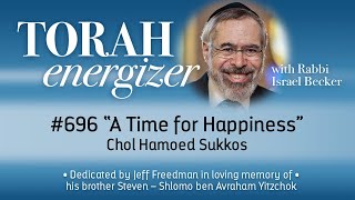 October 22 – Energizer 696 – Chol Hamoed Sukkos quotA Time for Happinessquot [upl. by Reta]